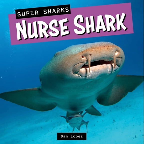 Super Sharks Nurse Shark, (Hardcover)