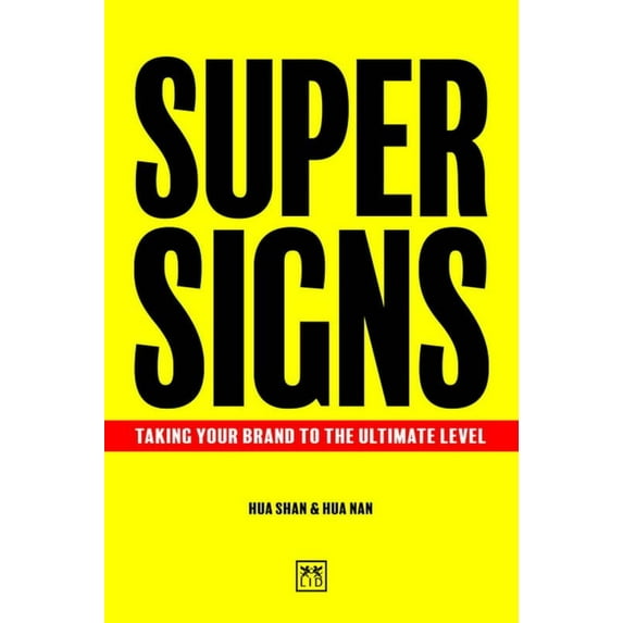 Super Signs : Taking your brand to the ultimate level (Hardcover)