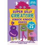 Super Silly Knock Knock Jokes Super Silly Creature Knock Knock Jokes For Kids Aged 6-9, Paperback
