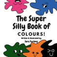 thumbnail image 1 of Super Silly Educational Books The Super Silly Book of Colours: Part of the Super Silly Educational Book Series, (Paperback), 1 of 1