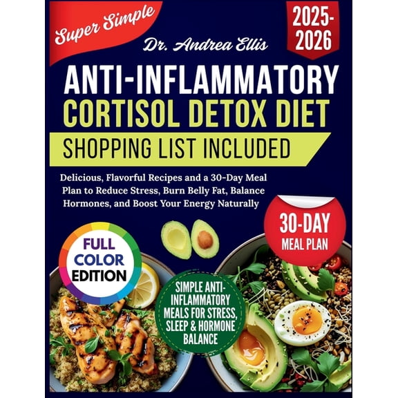 Super Simple Anti Inflammatory Cortisol Detox Diet: Delicious, Flavorful Recipes and a 30-Day Meal Plan to Reduce Stress, (Paperback)