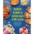 thumbnail image 1 of Pre-Owned Super Simple Cooking for Kids: Learn to Cook with 50 Fun and Easy Recipes for Breakfast, Snacks, Dinner, and More! (Paperback) 164739807X 9781647398071, 1 of 1