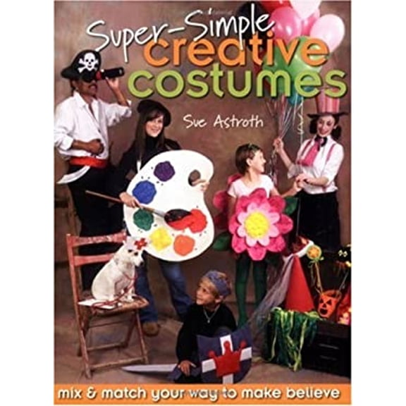 Pre-Owned Super-Simple Creative Costumes : Mix and Match Your Way to Make Believe (Paperback) 9781571203618