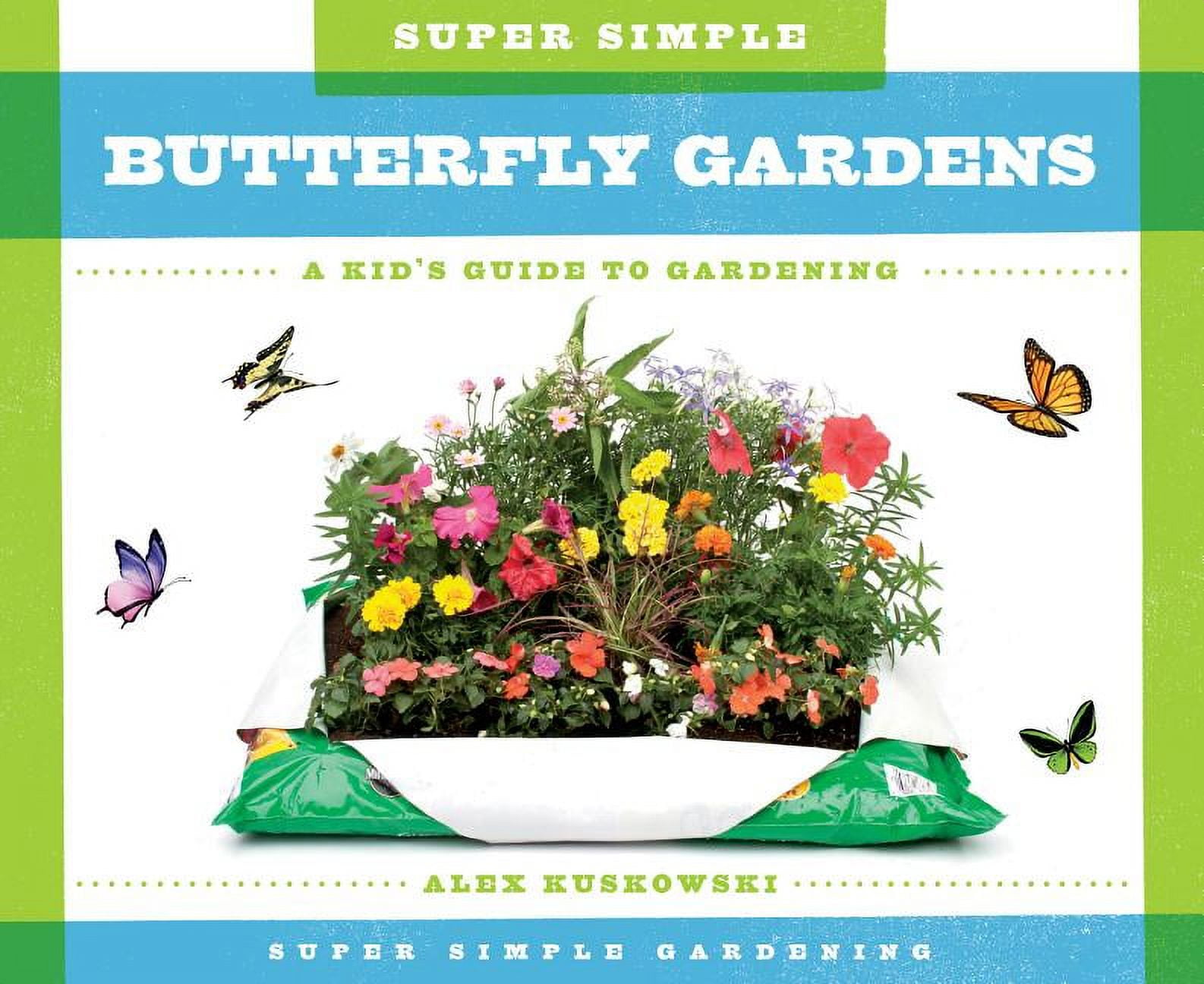Super Simple Gardening Super Simple Butterfly Gardens A Kid's Guide