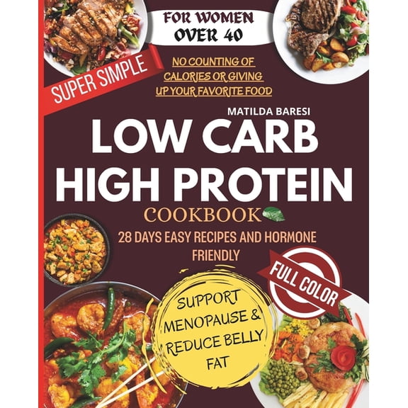 Super Simple and Heart-Friendly Cookbook Super-Simple Low Carb & High Protein Meal Plan for Women Over 40: 28 Days of Easy Recipes and Hormone-Friendly Meal , (Paperback)