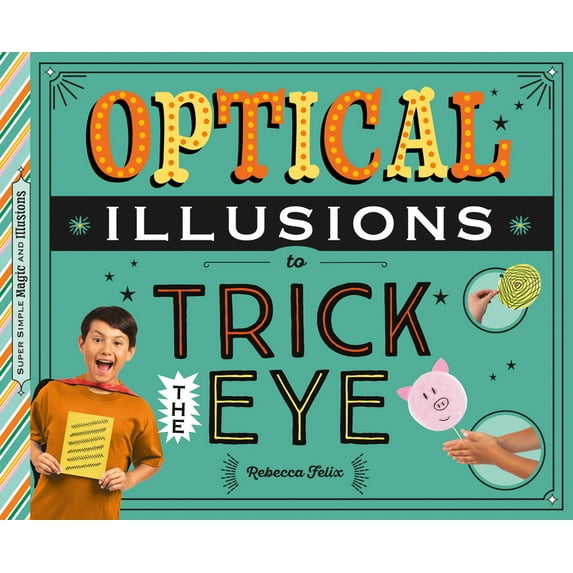 Super Simple Magic and Illusions Optical Illusions to Trick the Eye, (Hardcover)