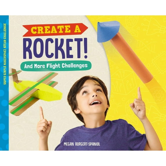 Super Simple Makerspace Steam Challenge Create a Rocket! and More Flight Challenges, (Hardcover)