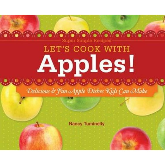 Pre-Owned Let's Cook with Apples!: Delicious & Fun Apple Dishes Kids Can Make (Unknown) 1617834181 9781617834189