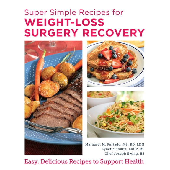 Super Simple Recipes for Weight-Loss Surgery Recovery: Easy, Delicious Recipes to Support Health, (Paperback)
