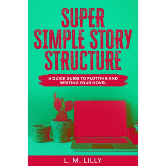 Pre-Owned Super Simple Story Structure: Companion Workbook (Writing As A Second Career), 9781521326190, 1521326193, Paperback,