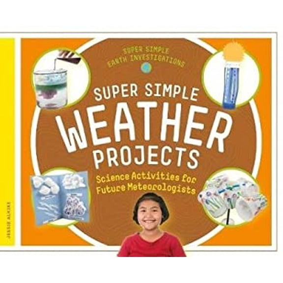 Pre-Owned Super Simple Weather Projects: Science Activities for Future Meteorologists (Library Binding) 1532112416 9781532112416