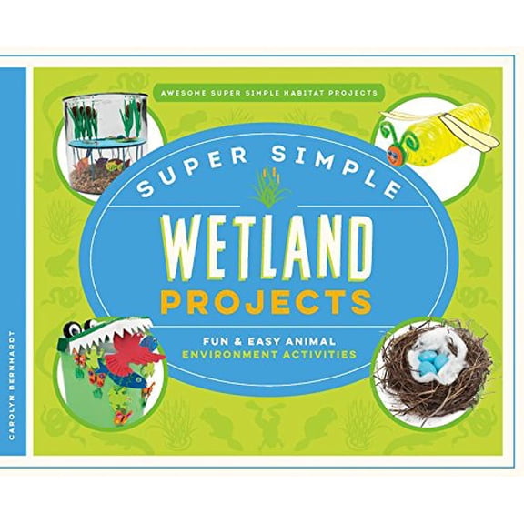 Pre-Owned Super Simple Wetland Projects : Fun and Easy Animal Environment Activities (Library Binding) 9781680784442