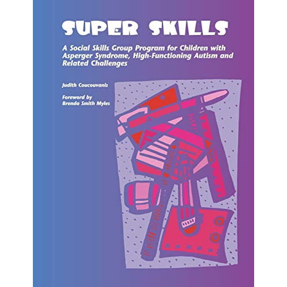 Pre-Owned Super Skills: A Social Skills Group Program for Children with Asperger Syndrome, High-Functioning Autism and Related Challenges (Paperback) 1931282676 9781931282673