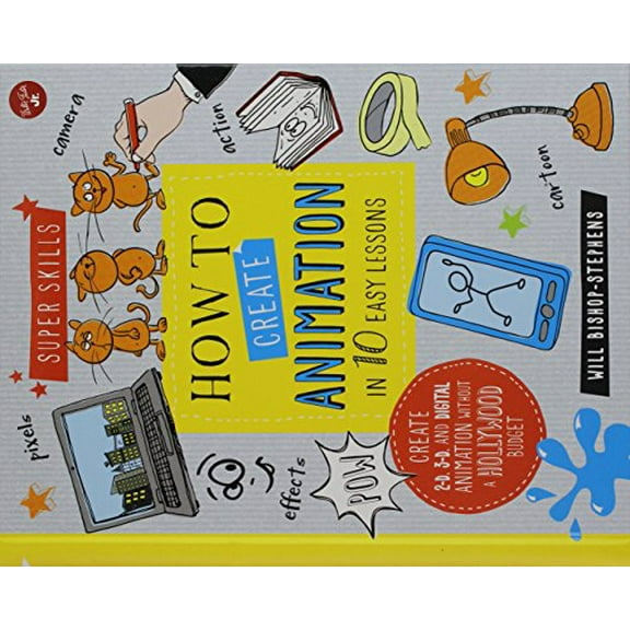 Pre-Owned How to Create Animation in 10 Easy Lessons: Create 2-D, 3-D, and Digital Animation Without a Hollywood Budget (Hardcover) 1633221822 9781633221826