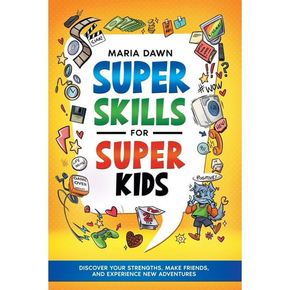 Super Skills for Super Kids: Discover Your Strengths, Make Friends, and Experience New Adventures!, (Paperback)