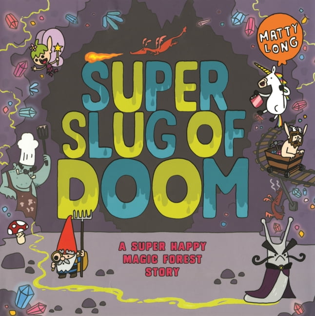 Super Slug of Doom: A Super Happy Magic Forest Story, (Hardcover)