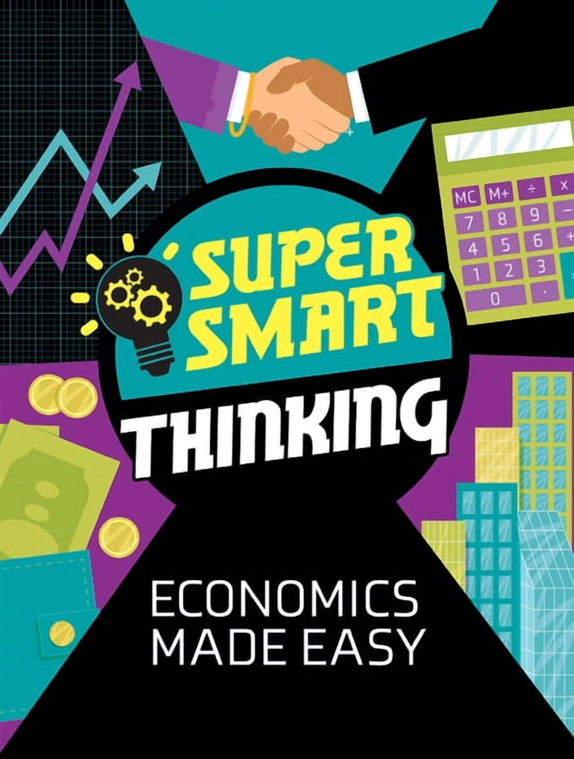 Super Smart Thinking Economics Made Easy, (Paperback)