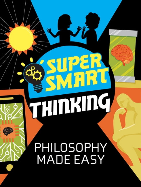 Super Smart Thinking Philosophy Made Easy, (Hardcover)