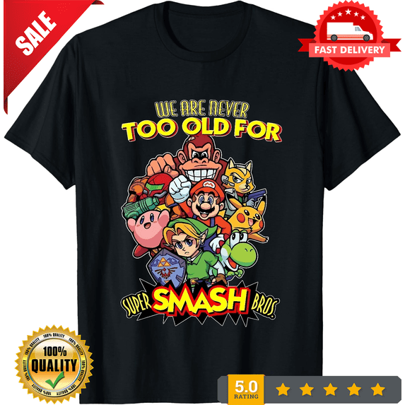 Super Smash Bros T-shirt We Are Never Too Old Super Smash Brothers Shirt Anniversary Shirt, CROWD FAVORIT-TH69555