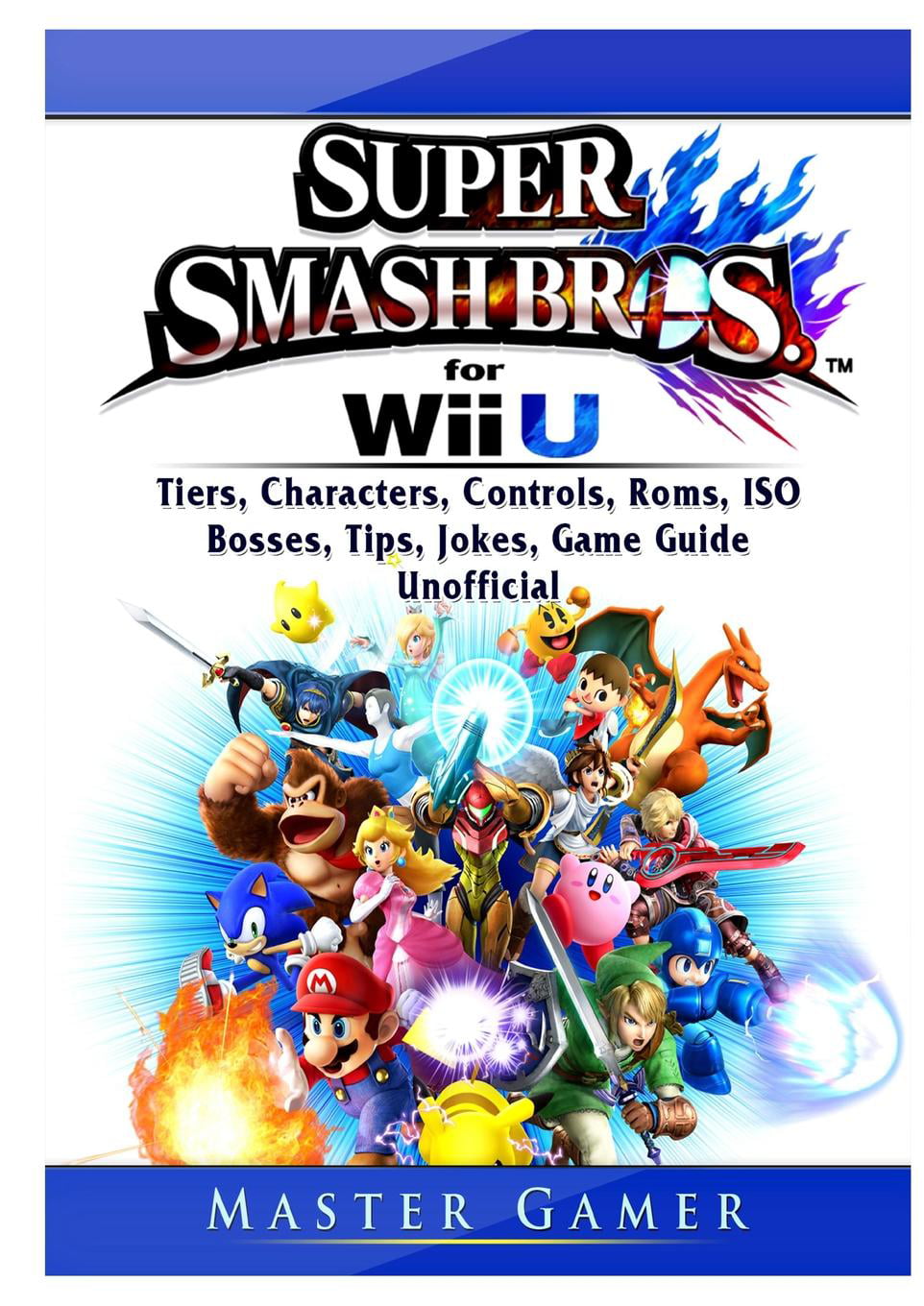 Super Smash Brothers Wii U, Tiers, Characters, Controls, Roms, ISO, Bosses,  Tips, Jokes, Game Guide Unofficial : Gamer, Master: : Books