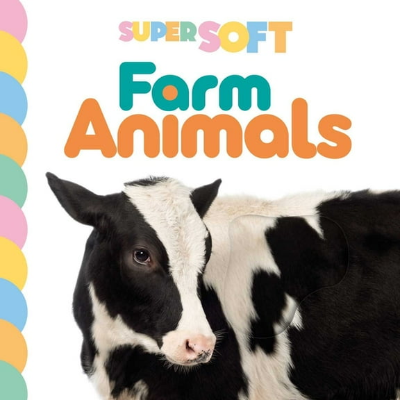 Super Soft Farm Animals: Photographic Touch & Feel Board Book for Babies and Toddlers, (Board Book)