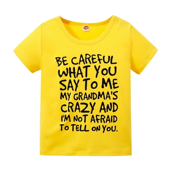 Toddler T-Shirt Be Careful What You Say to Me My Grandma's Crazy Funny Style Cotton Boy Girl Clothes Baby Funny Tee