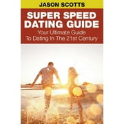 Super Speed Dating Guide Your Ultimate Guide To Dating In The 21st Century Paperback