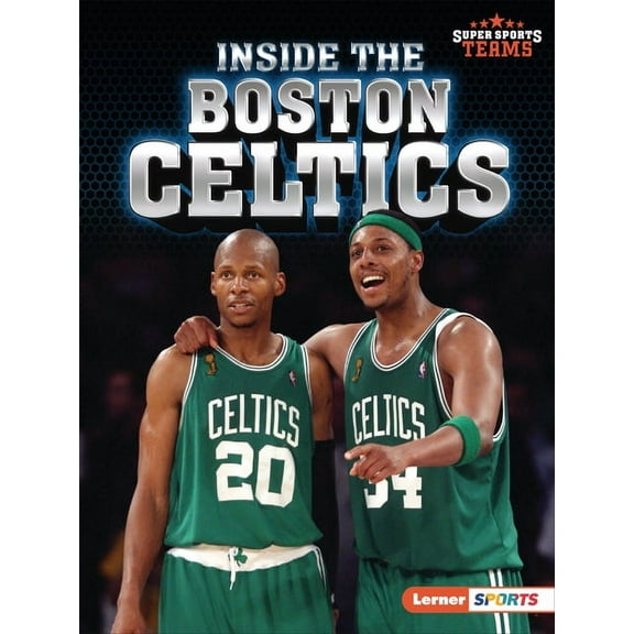 Super Sports Teams (Lerner (Tm) Sports) Inside the Boston Celtics, (Paperback)