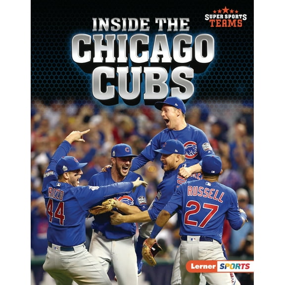 Super Sports Teams (Lerner (Tm) Sports): Inside the Chicago Cubs (Hardcover)