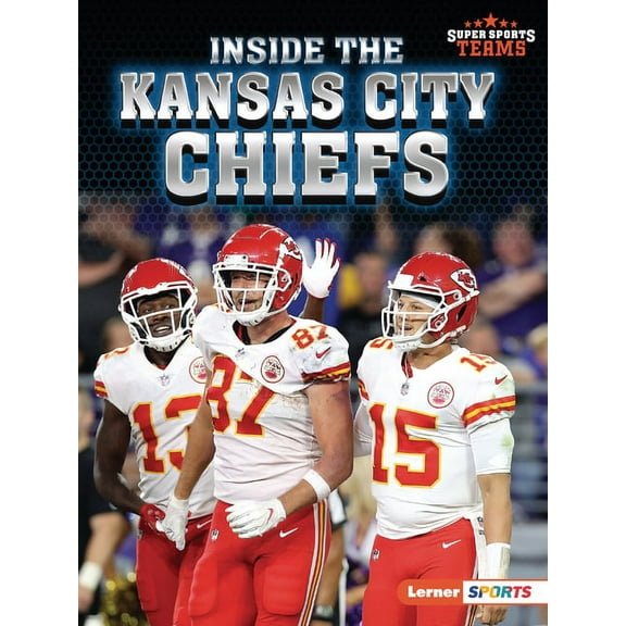 Super Sports Teams (Lerner (Tm) Sports) Inside the Kansas City Chiefs, (Paperback)
