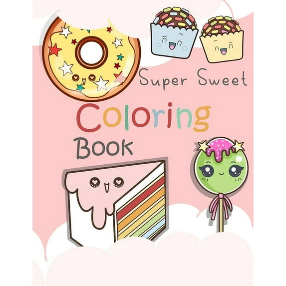 Super Sweet Coloring Book: 24 Fun and Relaxing Kawaii Colouring Pages For kids, (Paperback)
