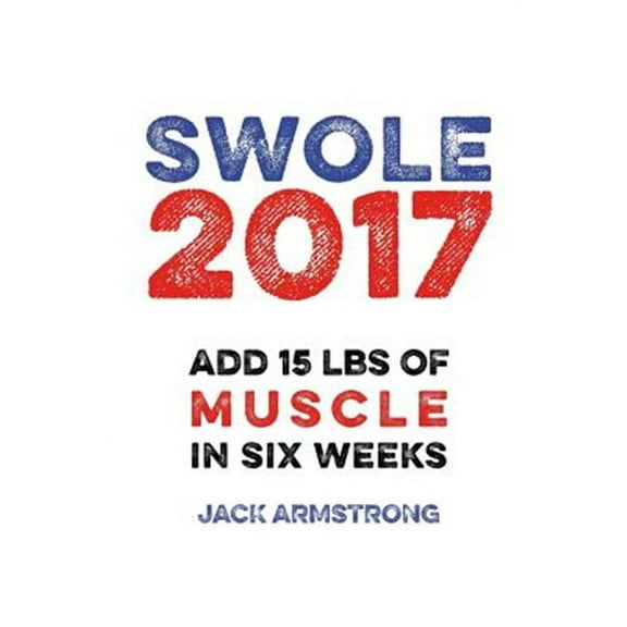 Super Swole: Add 15 lbs of Muscle in Six Weeks (Paperback)