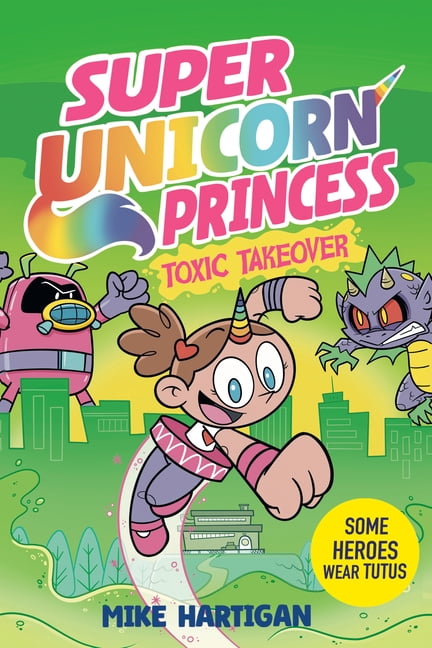 Super Unicorn Princess Super Unicorn Princess: Toxic Takeover: A Graphic Novel, (Paperback)