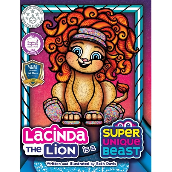 Super Unique Beast Lacinda the Lion Is a Super Unique Beast: An Empowering Social-Emotional Learning Book for Kids About Building Self-Este, (Hardcover)
