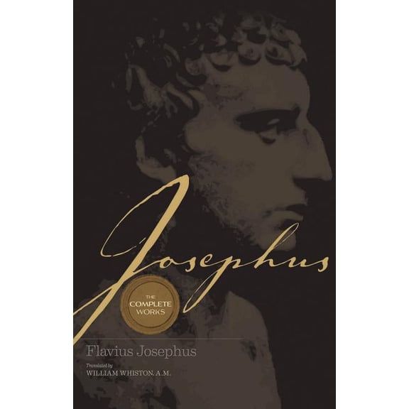 Super Value Josephus the Complete Works: Encounter the World and Traditions That Jesus Knew, (Hardcover)