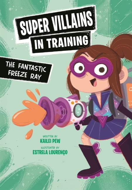 Super Villains in Training Fantastic Freeze Ray, (Hardcover)