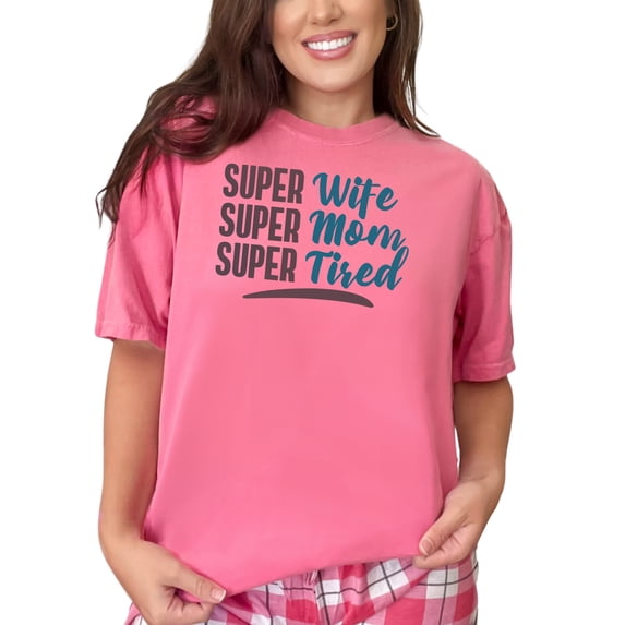 Super Wife Super Mom Super Tired, Crunchberry Comfort Colors T-Shirt, Small