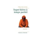 thumbnail image 1 of Super-héros à temps partiel, (Paperback), 1 of 1