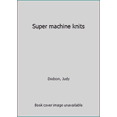 thumbnail image 1 of Pre-Owned Super machine knits (Paperback) 0937274429 9780937274422, 1 of 1