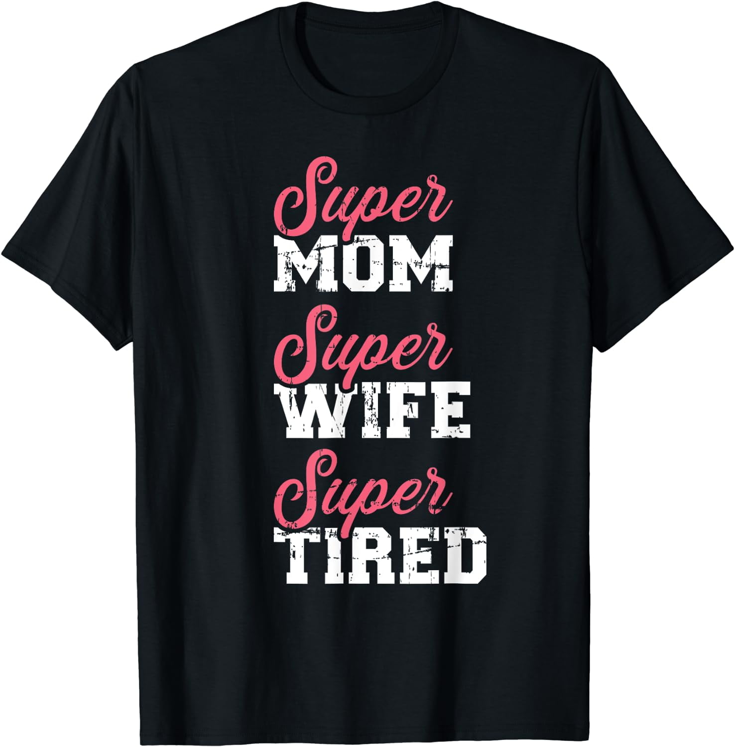 Super Mom Super Wife Super Tired Shirt