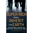 thumbnail image 1 of The Super Rich Shall Inherit the Earth, (Paperback), 1 of 1