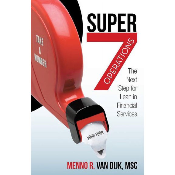 Super7 Operations : The Next Step for Lean in Financial Services (Paperback)