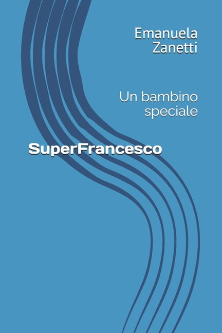 SuperFrancesco: Un bambino speciale, (Paperback)