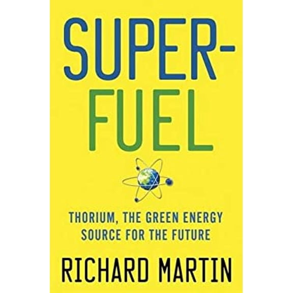 Pre-Owned Superfuel: Thorium, the Green Energy Source for the Future (Hardcover) 0230116477 9780230116474