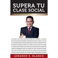 thumbnail image 1 of Supera Tu Clase Social : 12 Leyes Que Promueven La Superacion de Tu Clase Social (Paperback), 1 of 1