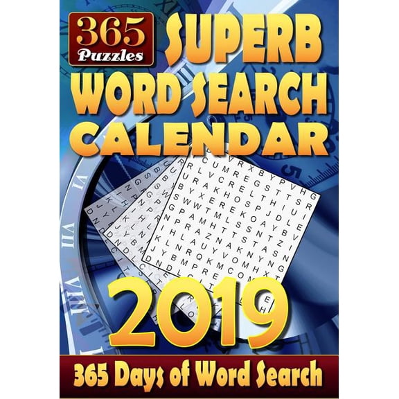 Superb Word Search Calendar 2019. 365 Days of Word Search: 2 Word Puzzles Per Page. 1 Puzzle for Each Day of the Year. Can You Solve All the Puzzles?