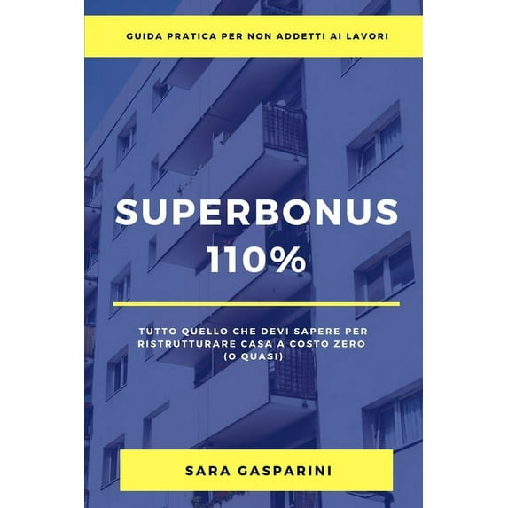 Superbonus 110%: Tutto Quello Che Devi Sapere Per Ristrutturare Casa a Costo Zero (O Quasi) (Paperback)