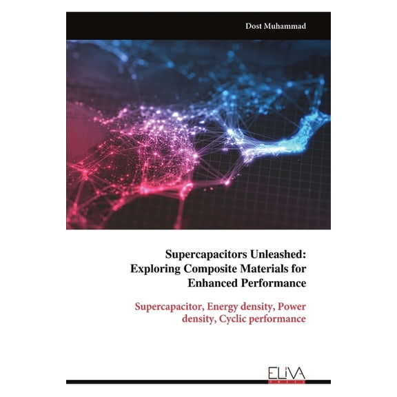 Supercapacitors Unleashed: Exploring Composite Materials for Enhanced Performance, (Paperback)