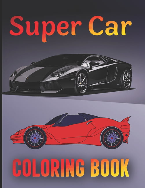 Supercar Coloring Book for Kids Ages 4-12: Great Car Coloring Books for Boys  and Girls (Paperback)
