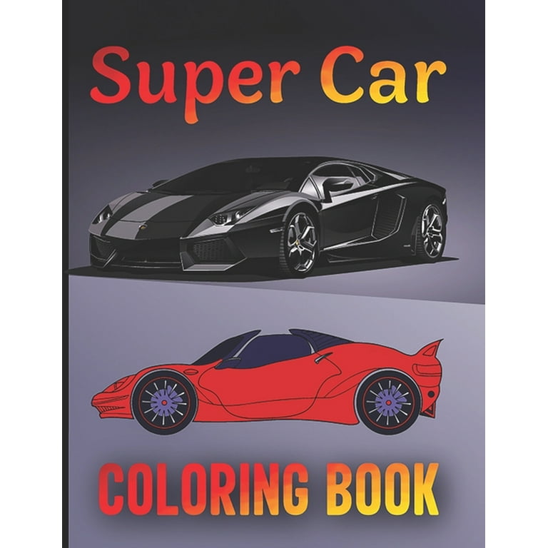 Supercar Coloring Book For Kids Ages 8-12: Amazing Collection of Cool Cars Coloring  Pages - Cars Activity Book For Kids Ages 6-8 And 8-12, Boys And Gi  (Paperback)